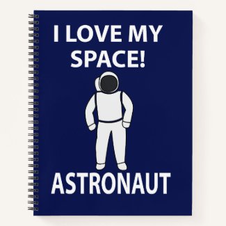 Astronaut I Love My Space Astronaut
