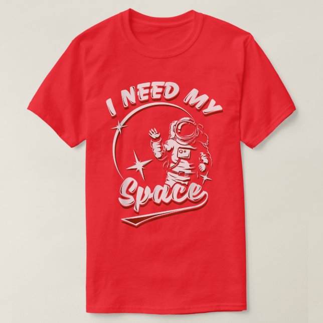 Astronaut I Need My Space Moon Earth Planet Galay  T-Shirt (Design Front)
