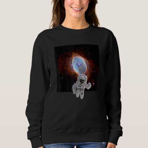 Astronaut in Southern Ring Nebula Webb Space Teles Sweatshirt