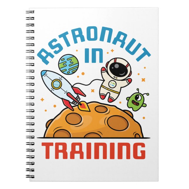 Astronaut in Training Cute Future Astronaut Space Notebook (Front)