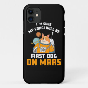 Astronaut Is Sure My Corgi Will Be First Dog iPhone 11 Case