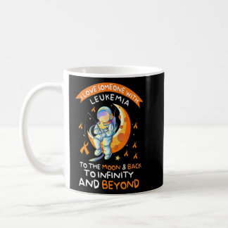 Astronaut Leukemia Awareness Love Someone With Leu Coffee Mug