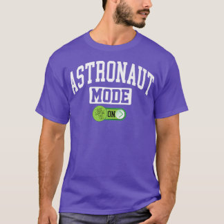 Astronaut Mode on Funny Astronomy Astronaut Space T-Shirt