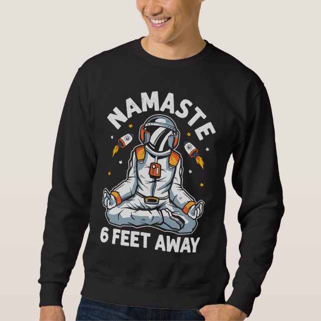 Astronaut Namaste Stay 6 Feet Away  Yoga Workout Sweatshirt (Front)