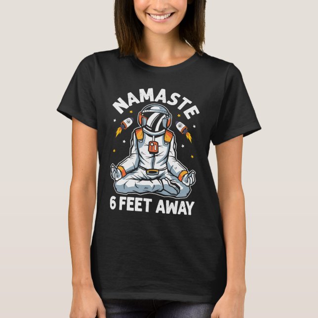 Astronaut Namaste Stay 6 Feet Away  Yoga Workout T-Shirt (Front)