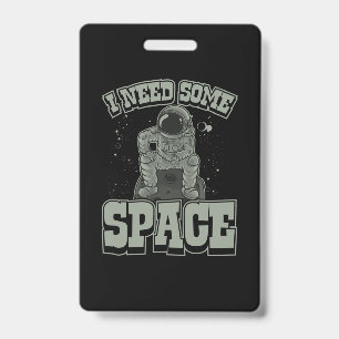 Astronaut Need Some Space Badge