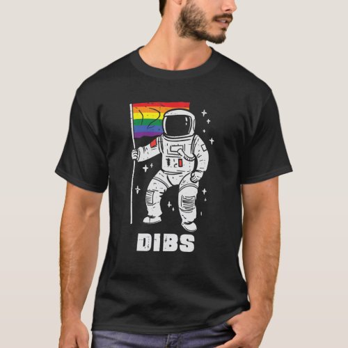 Astronaut Rainbow Flag Dibs Gay Pride LGBTQ Space T_Shirt