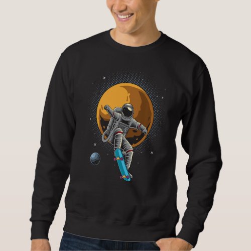 Astronaut Skateboarding Space Planets Moon Astrona Sweatshirt