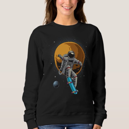Astronaut Skateboarding Space Planets Moon Astrona Sweatshirt