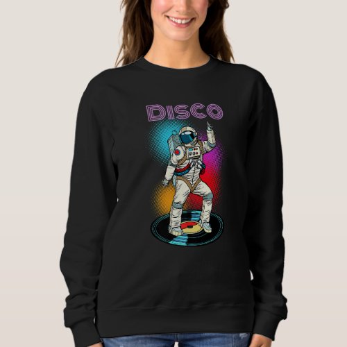 Astronaut Space Disco Dancing Graphic Cool Designs Sweatshirt