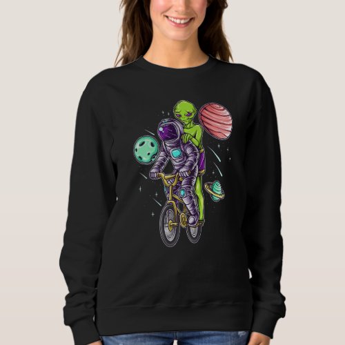 Astronauts and Aliens Cycling in Space Between Pla Sweatshirt