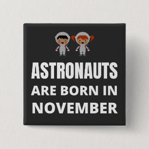 Astronauts are born in November Button