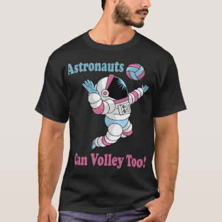 Astronauts Can Volley Too Space Volleyball Fun T-Shirt