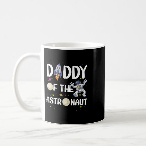 Astronauts Daddy of the Astronaut Space Theme Birt Coffee Mug