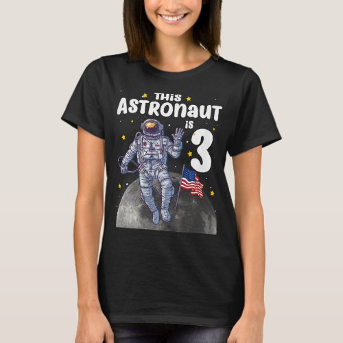 Astronauts Kids 3 Year Old This Astronaut is 3rd B T_Shirt