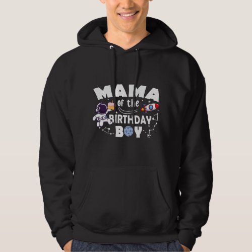 Astronauts Mama Of The Birthday Astronaut Boy Spac Hoodie