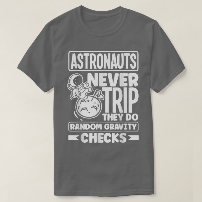 Astronauts Spaceman Aerospace Astronauts Never Tri T-Shirt (Design Front)