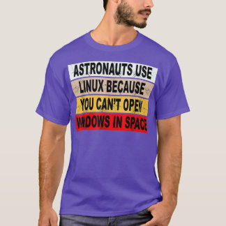 Astronauts Use Linu  T-Shirt