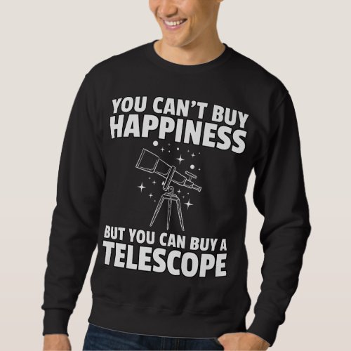 Astronomer Astronomy Gift Telescope Space Sweatshirt