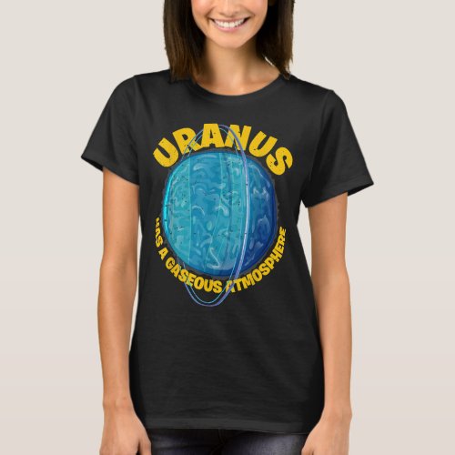 Astronomer Uranus has a gaseous atmosphere shirt