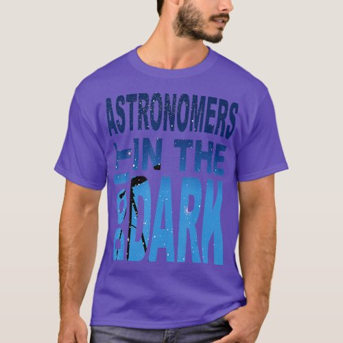 Astronomers Do It In The Dark  T_Shirt