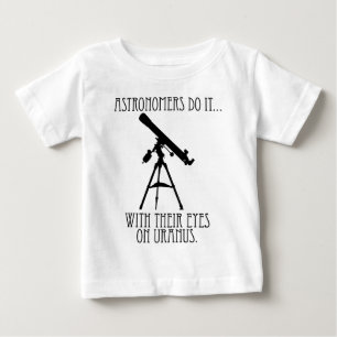 Astronomers Do It... With Their Eyes On Uranus Baby T-Shirt