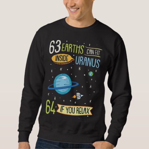 Astronomy _ 63 Earth Can Fit Inside Uranus Sweatshirt