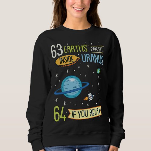 Astronomy _ 63 Earth Can Fit Inside Uranus Sweatshirt