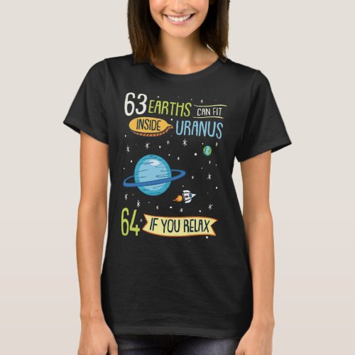Astronomy _ 63 Earth Can Fit Inside Uranus T_Shirt