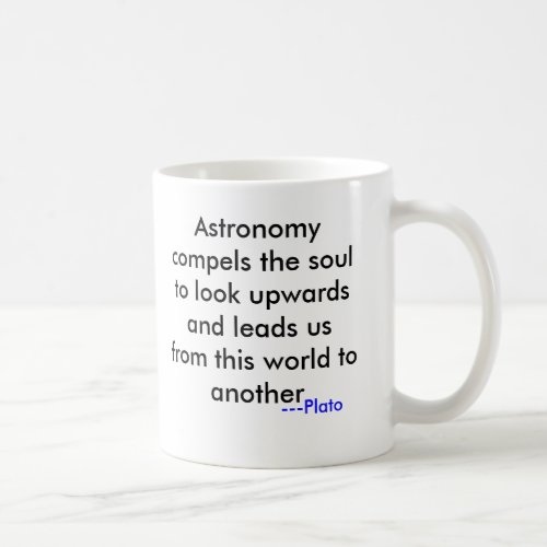 Astronomy compels the soul to look upwards and  coffee mug