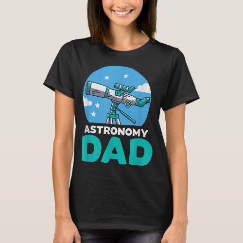 Astronomy Dad Galaxy Stars Planets Solar System Te T_Shirt