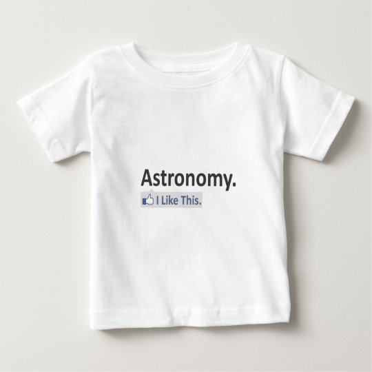 Astronomy...I Like This Baby T-Shirt