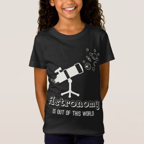 Astronomy Is Out Of This World T_Shirt