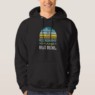 Astronomy Like Magic But Real Telescope Astronomer Hoodie