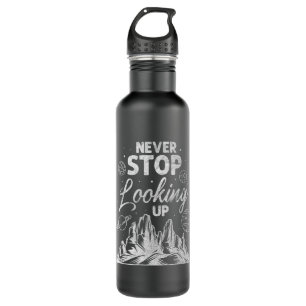 Astronomy Lover Never Stop Looking Up Astronomy Pl Stainless Steel Water Bottle