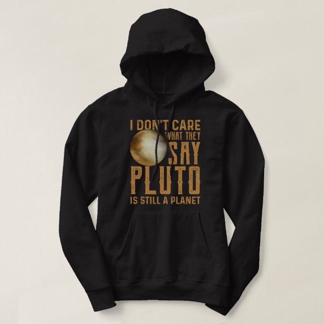 Astronomy Lover Pluto Is Still A Planet Funny Astr Hoodie (Design Front)
