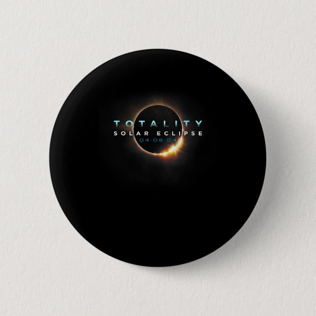 Astronomy Lovers! Total Solar Eclipse 2024 Totalit Button (Front)