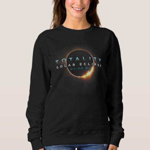 Astronomy Lovers Total Solar Eclipse 2024 Totalit Sweatshirt
