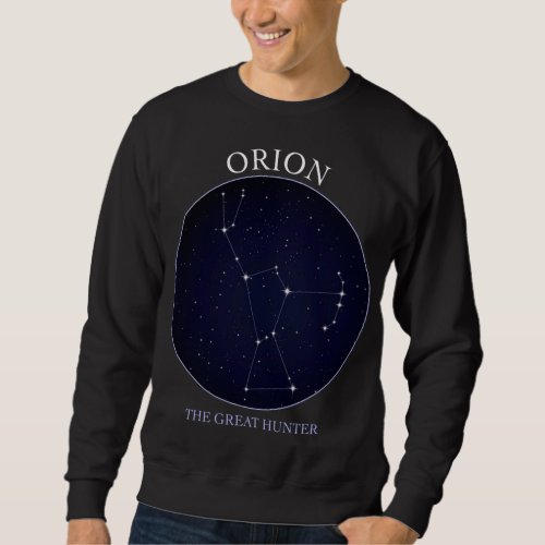 Astronomy Orion Star Constellation Of Orion The Hu Sweatshirt