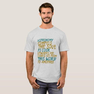 Astronomy Science Space Geek Inspirational Quote T-Shirt
