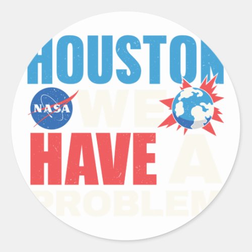 Astronomy space planet Houston we have a problem N Classic Round Sticker