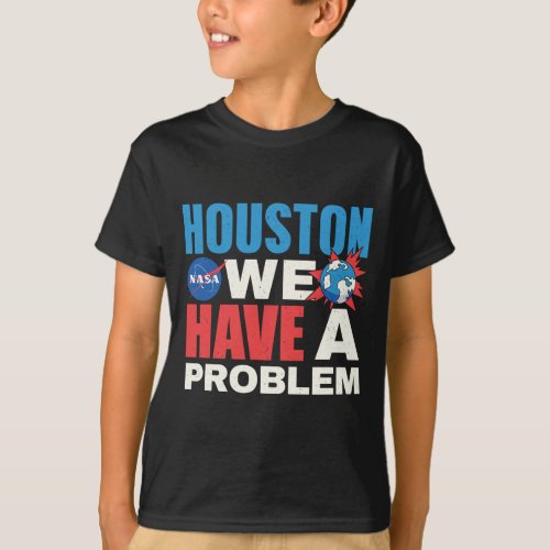 Astronomy space planet Houston we have a problem N T_Shirt