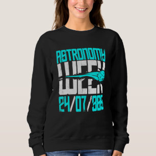 Astronomy Week 247365 Astronomy Nerd Telescope Sweatshirt