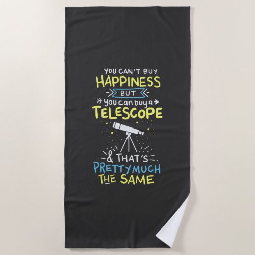 Astronomy _  You Cant Buy Happiness Beach Towel