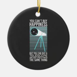 Astronomy - You Can't Buy Happiness Ceramic Ornament