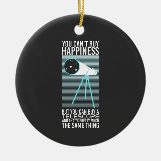 Astronomy - You Can't Buy Happiness Ceramic Ornament (Front)