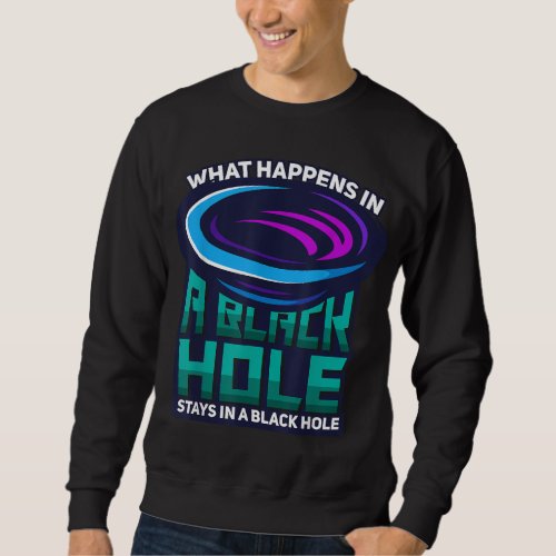 Astrophotography Astronomy Photographer Black Hole Sweatshirt