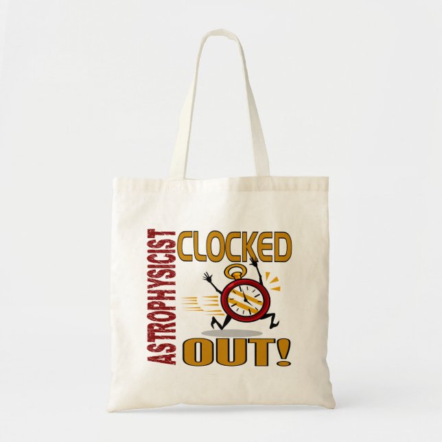 Astrophysicist Clocked Out Tote Bag (Front)
