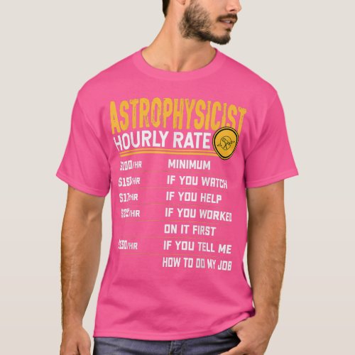 Astrophysicist Hourly Rate Funny Astrophysicist As T_Shirt
