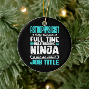 Astrophysicist Multitasker Space Science job Skill Ceramic Ornament